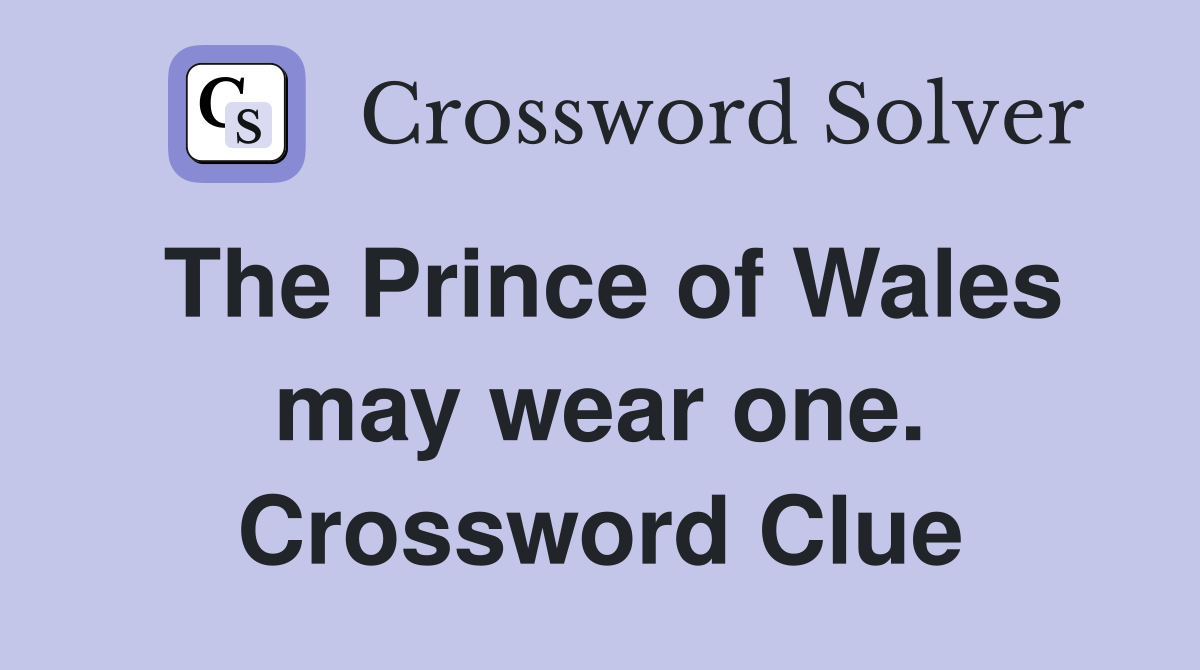 The Prince of Wales may wear one. Crossword Clue Answers Crossword